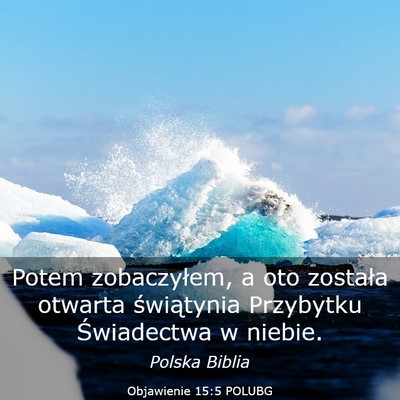 Picture 03 - Objawienie 15:5 POLUBG - Potem zobaczyłem, a oto została otwarta - Bible Verse Picture