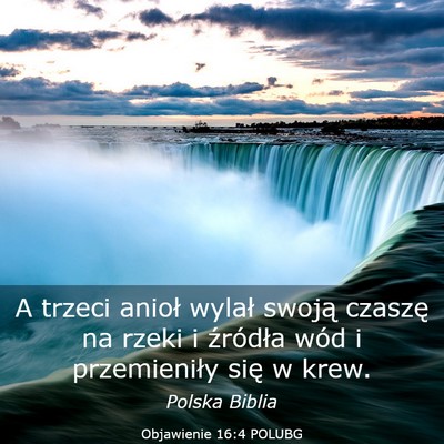 Picture 03 - Objawienie 16:4 POLUBG - A trzeci anioł wylał swoją czaszę na rzeki i - Bible Verse Picture