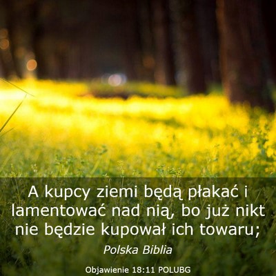 Picture 03 - Objawienie 18:11 POLUBG - A kupcy ziemi będą płakać i lamentować nad - Bible Verse Picture