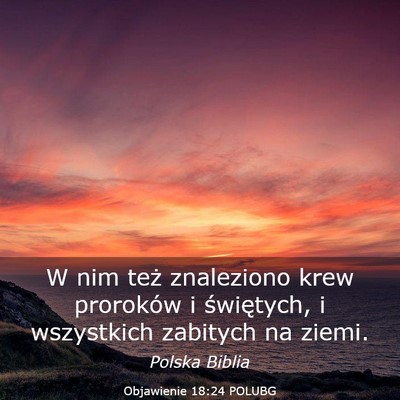 Picture 03 - Objawienie 18:24 POLUBG - W nim też znaleziono krew proroków i - Bible Verse Picture