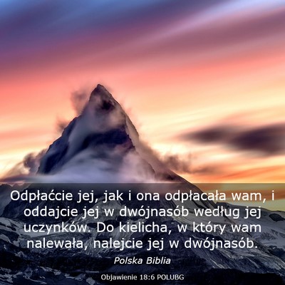 Picture 03 - Objawienie 18:6 POLUBG - Odpłaćcie jej, jak i ona odpłacała wam, i - Bible Verse Picture