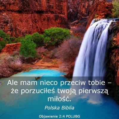 Picture 03 - Objawienie 2:4 POLUBG - Ale mam nieco przeciw tobie – że porzuciłeś - Bible Verse Picture