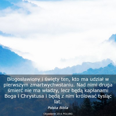Picture 03 - Objawienie 20:6 POLUBG - Błogosławiony i święty ten, kto ma udział w - Bible Verse Picture