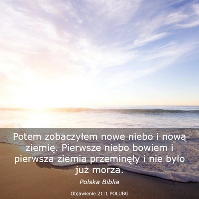 Picture 03 - Objawienie 21:1 POLUBG - Potem zobaczyłem nowe niebo i nową ziemię. - Bible Verse Picture