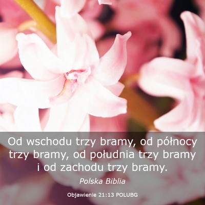 Picture 03 - Objawienie 21:13 POLUBG - Od wschodu trzy bramy, od północy trzy bramy, - Bible Verse Picture