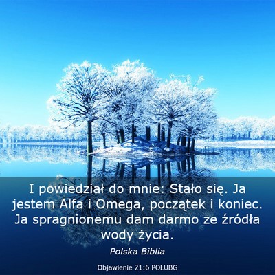 Picture 03 - Objawienie 21:6 POLUBG - I powiedział do mnie: Stało się. Ja jestem - Bible Verse Picture