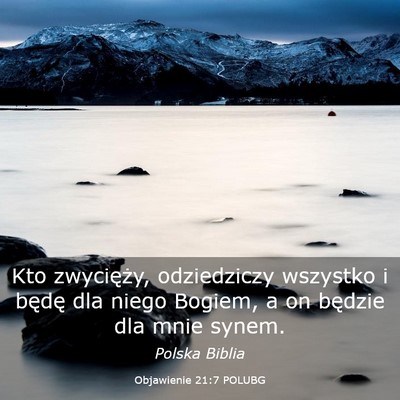 Picture 03 - Objawienie 21:7 POLUBG - Kto zwycięży, odziedziczy wszystko i będę dla - Bible Verse Picture