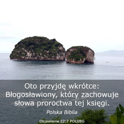 Picture 03 - Objawienie 22:7 POLUBG - Oto przyjdę wkrótce: Błogosławiony, który - Bible Verse Picture
