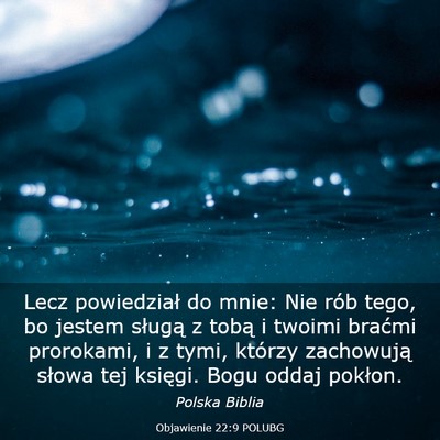 Picture 03 - Objawienie 22:9 POLUBG - Lecz powiedział do mnie: Nie rób tego, bo - Bible Verse Picture