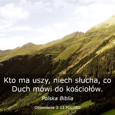 Picture 03 - Objawienie 3:13 POLUBG - Kto ma uszy, niech słucha, co Duch mówi do - Bible Verse Picture