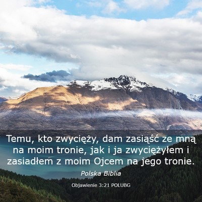 Picture 03 - Objawienie 3:21 POLUBG - Temu, kto zwycięży, dam zasiąść ze mną na - Bible Verse Picture