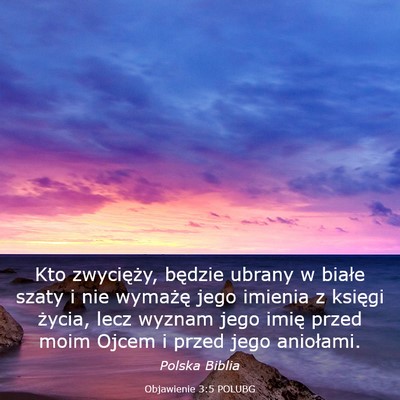Picture 03 - Objawienie 3:5 POLUBG - Kto zwycięży, będzie ubrany w białe szaty i - Bible Verse Picture