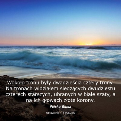 Picture 03 - Objawienie 4:4 POLUBG - Wokoło tronu były dwadzieścia cztery trony. Na - Bible Verse Picture