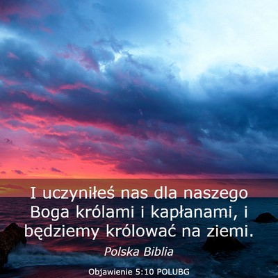 Picture 03 - Objawienie 5:10 POLUBG - I uczyniłeś nas dla naszego Boga królami i - Bible Verse Picture
