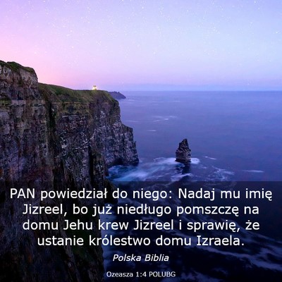 Picture 03 - Ozeasza 1:4 POLUBG - PAN powiedział do niego: Nadaj mu imię Jizreel, - Bible Verse Picture
