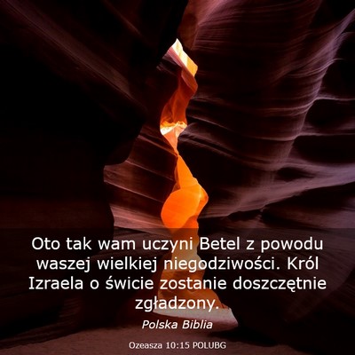 Picture 03 - Ozeasza 10:15 POLUBG - Oto tak wam uczyni Betel z powodu waszej wielkiej - Bible Verse Picture