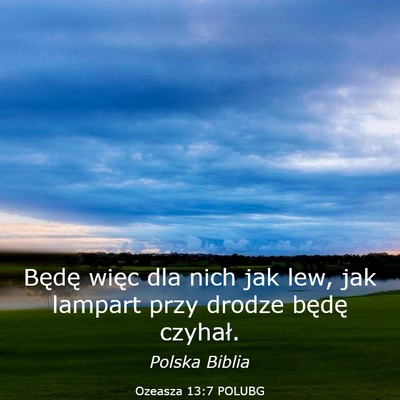Picture 03 - Ozeasza 13:7 POLUBG - Będę więc dla nich jak lew, jak lampart przy - Bible Verse Picture