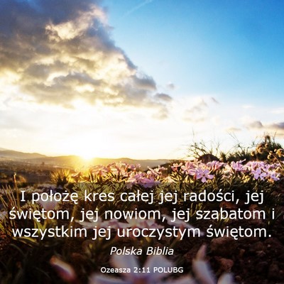 Picture 03 - Ozeasza 2:11 POLUBG - I położę kres całej jej radości, jej - Bible Verse Picture