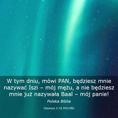 Picture 03 - Ozeasza 2:16 POLUBG - W tym dniu, mówi PAN, będziesz mnie nazywać - Bible Verse Picture