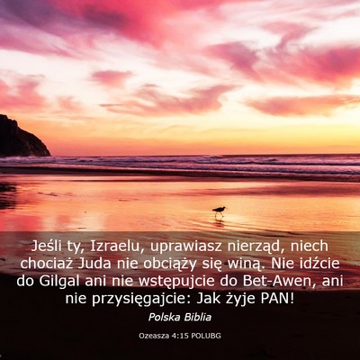 Picture 03 - Ozeasza 4:15 POLUBG - Jeśli ty, Izraelu, uprawiasz nierząd, niech - Bible Verse Picture