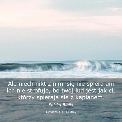 Picture 03 - Ozeasza 4:4 POLUBG - Ale niech nikt z nimi się nie spiera ani ich nie - Bible Verse Picture