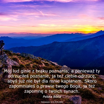 Picture 03 - Ozeasza 4:6 POLUBG - Mój lud ginie z braku poznania; a ponieważ ty - Bible Verse Picture