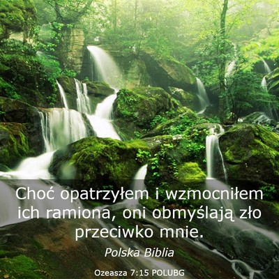 Picture 03 - Ozeasza 7:15 POLUBG - Choć opatrzyłem i wzmocniłem ich ramiona, oni - Bible Verse Picture
