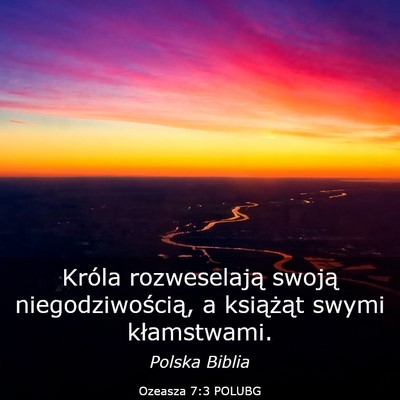 Picture 03 - Ozeasza 7:3 POLUBG - Króla rozweselają swoją niegodziwością, a - Bible Verse Picture
