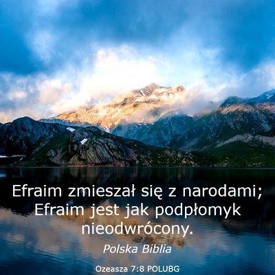 Picture 03 - Ozeasza 7:8 POLUBG - Efraim zmieszał się z narodami; Efraim jest jak - Bible Verse Picture