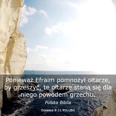 Picture 03 - Ozeasza 8:11 POLUBG - Ponieważ Efraim pomnożył ołtarze, by - Bible Verse Picture