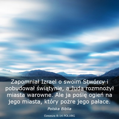 Picture 03 - Ozeasza 8:14 POLUBG - Zapomniał Izrael o swoim Stwórcy i pobudował - Bible Verse Picture