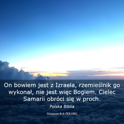 Picture 03 - Ozeasza 8:6 POLUBG - On bowiem jest z Izraela, rzemieślnik go - Bible Verse Picture