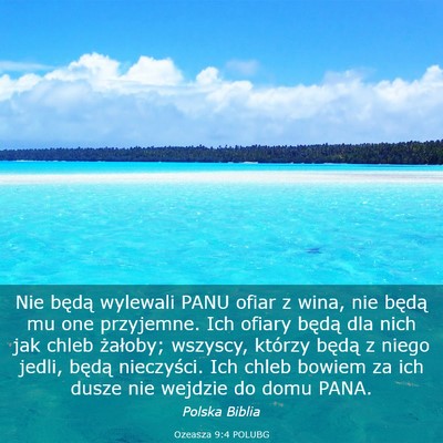 Picture 03 - Ozeasza 9:4 POLUBG - Nie będą wylewali PANU ofiar z wina, nie będą - Bible Verse Picture