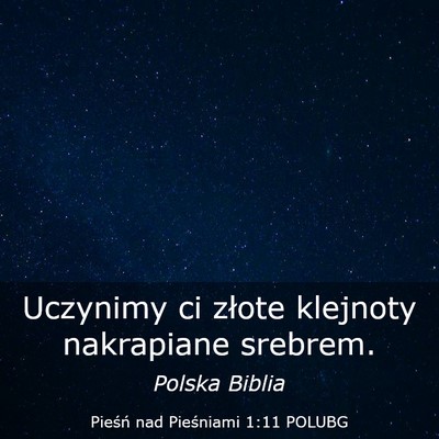 Picture 03 - Pieśń nad Pieśniami 1:11 POLUBG - Uczynimy ci złote klejnoty nakrapiane - Bible Verse Picture
