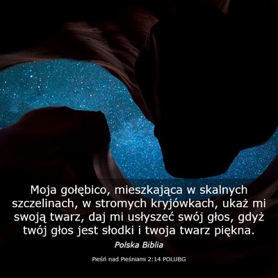 Picture 03 - Pieśń nad Pieśniami 2:14 POLUBG - Moja gołębico, mieszkająca w skalnych - Bible Verse Picture