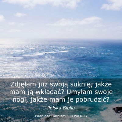 Picture 03 - Pieśń nad Pieśniami 5:3 POLUBG - Zdjęłam już swoją suknię, jakże mam ją - Bible Verse Picture