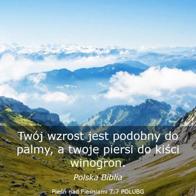 Picture 03 - Pieśń nad Pieśniami 7:7 POLUBG - Twój wzrost jest podobny do palmy, a twoje - Bible Verse Picture
