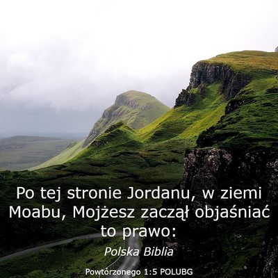 Picture 03 - Powtórzonego 1:5 POLUBG - Po tej stronie Jordanu, w ziemi Moabu, Mojżesz - Bible Verse Picture