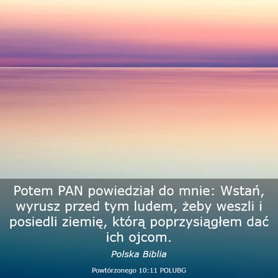 Picture 03 - Powtórzonego 10:11 POLUBG - Potem PAN powiedział do mnie: Wstań, wyrusz - Bible Verse Picture