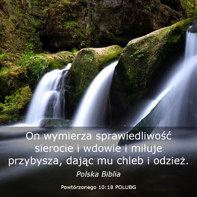 Picture 03 - Powtórzonego 10:18 POLUBG - On wymierza sprawiedliwość sierocie i wdowie i - Bible Verse Picture