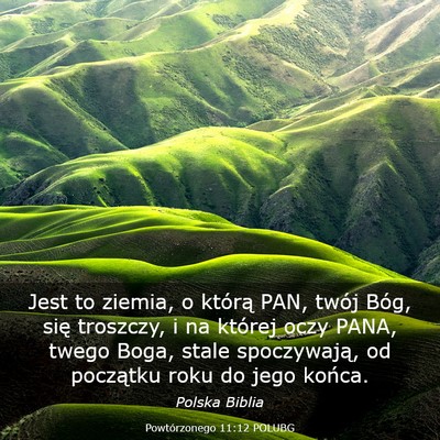 Picture 03 - Powtórzonego 11:12 POLUBG - Jest to ziemia, o którą PAN, twój Bóg, się - Bible Verse Picture