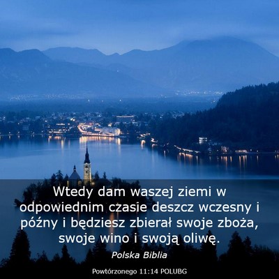 Picture 03 - Powtórzonego 11:14 POLUBG - Wtedy dam waszej ziemi w odpowiednim czasie - Bible Verse Picture