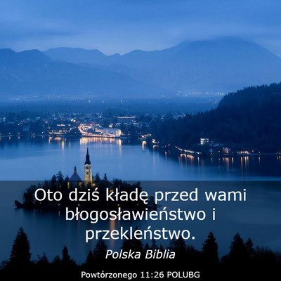 Picture 03 - Powtórzonego 11:26 POLUBG - Oto dziś kładę przed wami błogosławieństwo - Bible Verse Picture