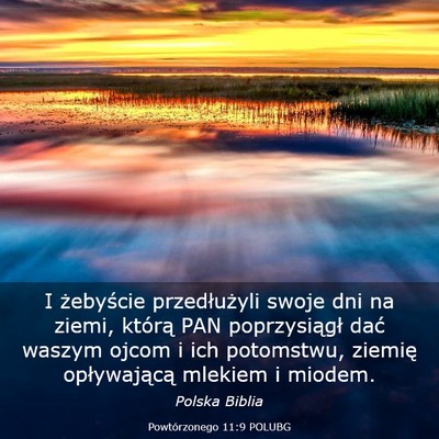 Picture 03 - Powtórzonego 11:9 POLUBG - I żebyście przedłużyli swoje dni na ziemi, - Bible Verse Picture