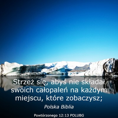 Picture 03 - Powtórzonego 12:13 POLUBG - Strzeż się, abyś nie składał swoich - Bible Verse Picture