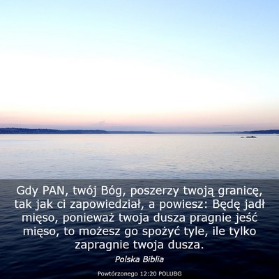 Picture 03 - Powtórzonego 12:20 POLUBG - Gdy PAN, twój Bóg, poszerzy twoją granicę, - Bible Verse Picture