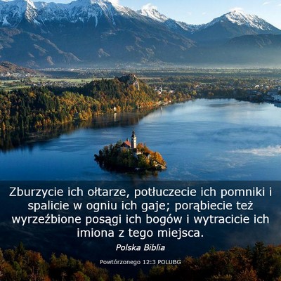 Picture 03 - Powtórzonego 12:3 POLUBG - Zburzycie ich ołtarze, potłuczecie ich pomniki - Bible Verse Picture