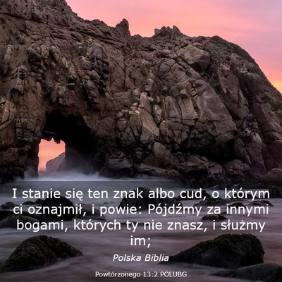 Picture 03 - Powtórzonego 13:2 POLUBG - I stanie się ten znak albo cud, o którym ci - Bible Verse Picture