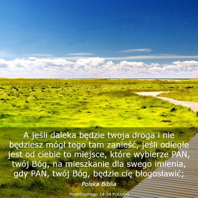 Picture 03 - Powtórzonego 14:24 POLUBG - A jeśli daleka będzie twoja droga i nie - Bible Verse Picture