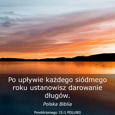 Picture 03 - Powtórzonego 15:1 POLUBG - Po upływie każdego siódmego roku ustanowisz - Bible Verse Picture